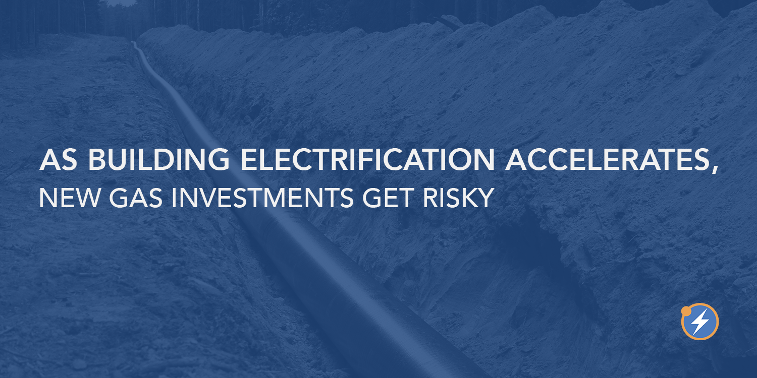 BLOG GRAPHIC 2022 As building electrification accelerates new gas investments get risky