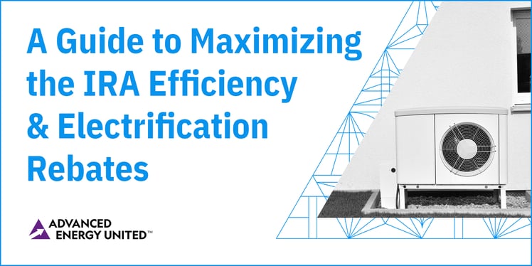 A guide to maximizing the IRA efficiency & electrification rebates