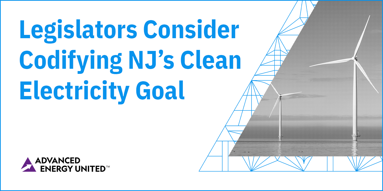 Legislators Consider Codifying NJ’s Clean Electricity Goal