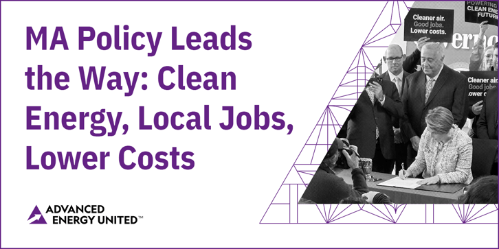 MA Policy Leads the Way Clean Energy, Local Jobs, Lower Costs